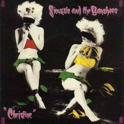 Siouxsie And The Banshees : Christine